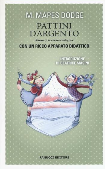 I pattini d'argento. Ediz. integrale - Mary Mapes Dodge - Libro Fanucci 2016, Classici ragazzi scuola | Libraccio.it