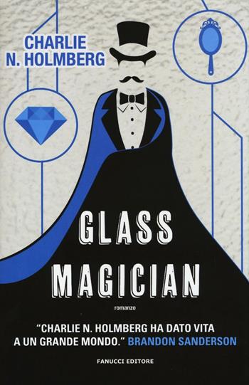 Glass magician - Charlie N. Holmberg - Libro Fanucci 2016, Narrativa | Libraccio.it