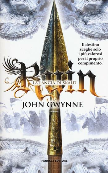 Ruin. La lancia di Skald. La fede e l'inganno. Vol. 3 - John Gwynne - Libro Fanucci 2016, Collezione immaginario fantasy | Libraccio.it