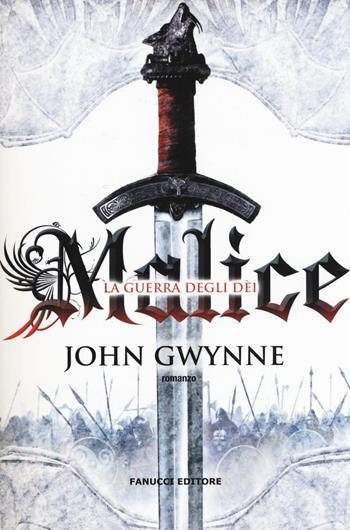 Malice. La guerra degli dei. La fede e l'inganno. Vol. 1 - John Gwynne - Libro Fanucci 2016, Nuova tascabile | Libraccio.it