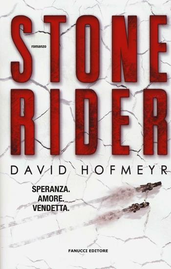 Stone rider - David Hofmeyr - Libro Fanucci 2016, Collezione Narrativa | Libraccio.it