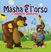 Il coniglietto smemorato. Masha e l'Orso. Ediz. illustrata