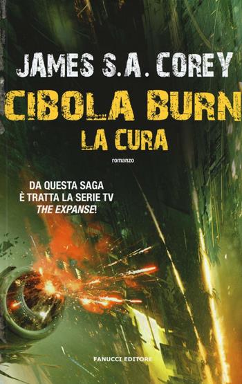 La cura. Cibola Burn. The Expanse. Vol. 4 - James S. A. Corey - Libro Fanucci 2016 | Libraccio.it