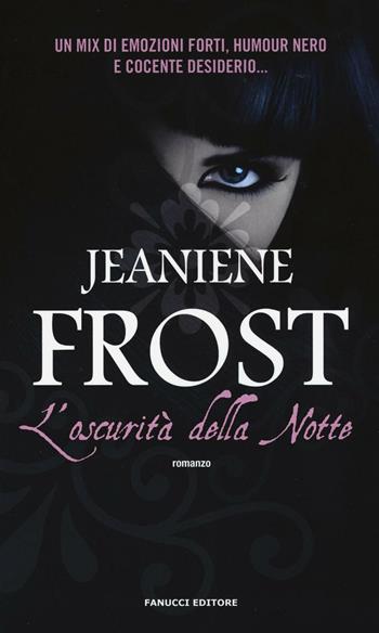 L'oscurità della notte - Jeaniene Frost - Libro Fanucci 2016, Tif extra | Libraccio.it