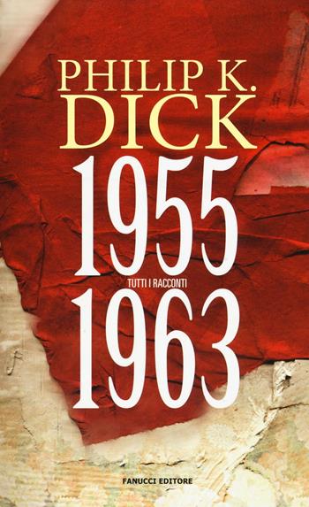 Tutti i racconti (1955-1963). Vol. 3 - Philip K. Dick - Libro Fanucci 2016, Numeri Uno | Libraccio.it