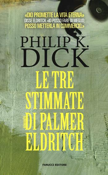 Le tre stimmate di Palmer Eldritch - Philip K. Dick - Libro Fanucci 2016, Numeri Uno | Libraccio.it