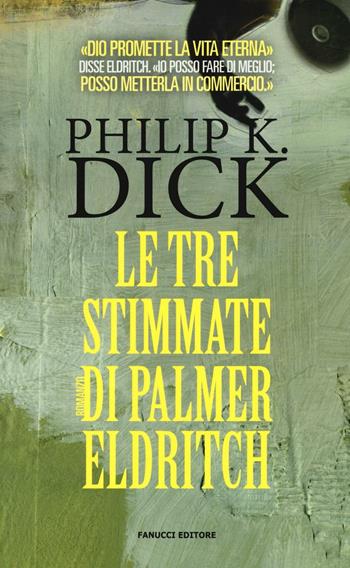 Le tre stimmate di Palmer Eldritch - Philip K. Dick - Libro Fanucci 2016, Numeri Uno | Libraccio.it