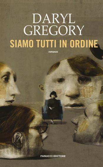 Siamo tutti in ordine - Daryl Gregory - Libro Fanucci 2016 | Libraccio.it