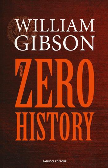 Zero history - William Gibson - Libro Fanucci 2016, Numeri Uno | Libraccio.it