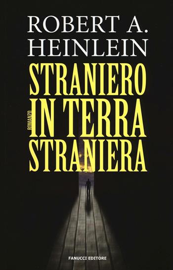 Straniero in terra straniera - Robert A. Heinlein - Libro Fanucci 2016, Numeri Uno | Libraccio.it