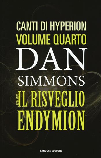 Il risveglio di Endymion. I canti di Hyperion. Vol. 4 - Dan Simmons - Libro Fanucci 2016, Numeri Uno | Libraccio.it