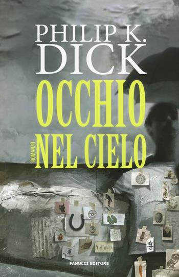 L'occhio nel cielo - Philip K. Dick - Libro Fanucci 2016, Numeri Uno | Libraccio.it