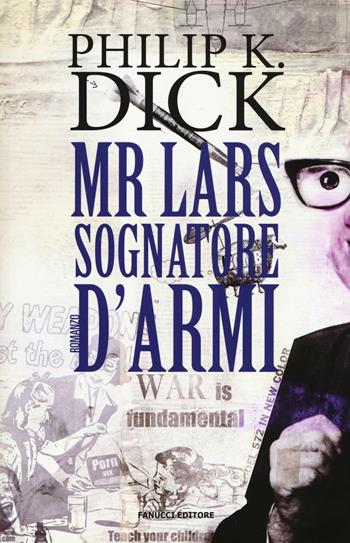 Mr. Lars sognatore d'armi - Philip K. Dick - Libro Fanucci 2016, Numeri Uno | Libraccio.it