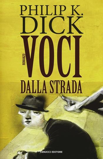 Voci dalla strada - Philip K. Dick - Libro Fanucci 2016, Numeri Uno | Libraccio.it