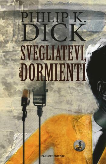 Svegliatevi, dormienti - Philip K. Dick - Libro Fanucci 2016, Numeri Uno | Libraccio.it