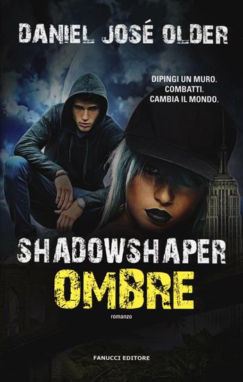 Shadowshaper. Ombre - Daniel José Older - Libro Fanucci 2016 | Libraccio.it