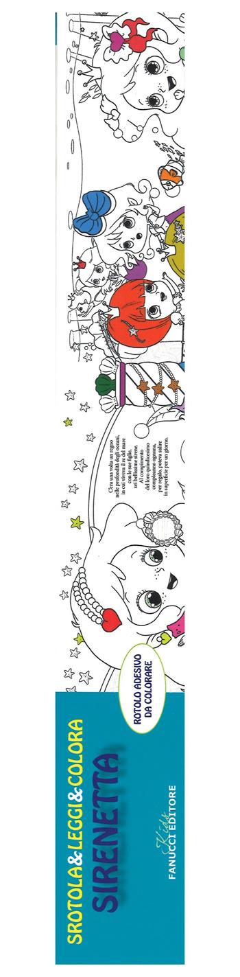 La sirenetta. Srotola & leggi & colora. Ediz. illustrata  - Libro Fanucci 2016, Kids | Libraccio.it