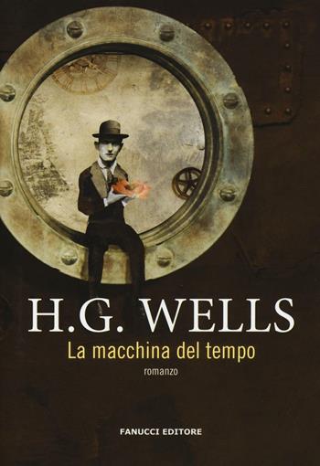La macchina del tempo - Herbert George Wells - Libro Fanucci 2017 | Libraccio.it