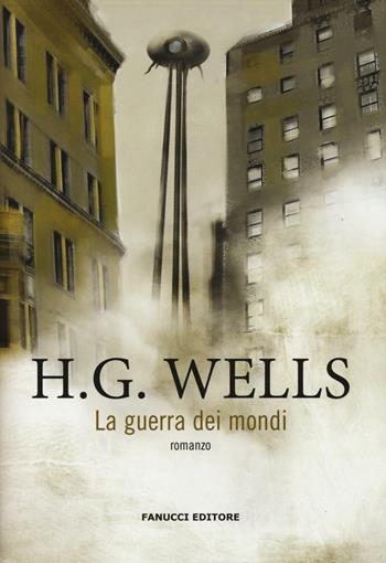 La guerra dei mondi - Herbert George Wells - Libro Fanucci 2017 | Libraccio.it