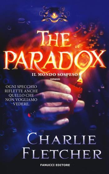 The paradox. Il mondo sospeso - Charlie Fletcher - Libro Fanucci 2017 | Libraccio.it