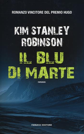 Il blu di Marte. Trilogia di Marte. Vecchia ediz. - Kim Stanley Robinson - Libro Fanucci 2017 | Libraccio.it