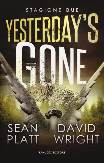 Yesterday's gone. Seconda stagione. Episodio 3 e 4 - Sean Platt, David Wright - Libro Fanucci 2017 | Libraccio.it