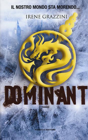 Dominant - Irene Grazzini - Libro Fanucci 2017 | Libraccio.it