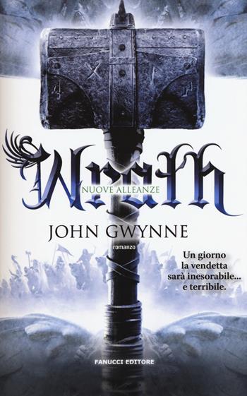 Wrath. Nuove alleanze. Vol. 4 - John Gwynne - Libro Fanucci 2017, Collezione immaginario fantasy | Libraccio.it