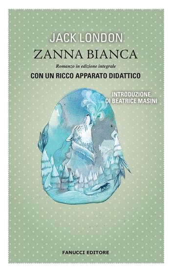 Zanna Bianca. Ediz. integrale - Jack London - Libro Fanucci 2018, Classici ragazzi scuola | Libraccio.it