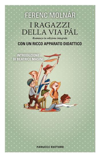I ragazzi della via Pál. Ediz. integrale - Ferenc Molnár - Libro Fanucci 2018, Kids | Libraccio.it