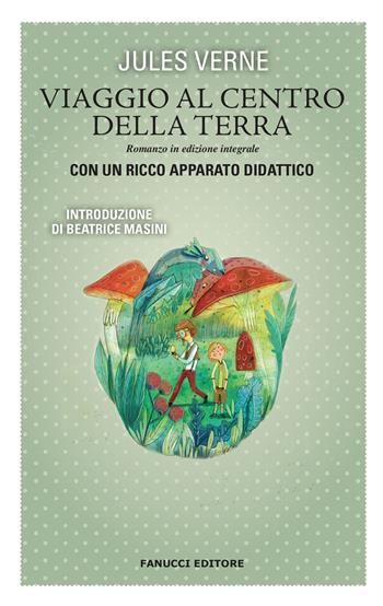 Viaggio al centro della terra. Ediz. integrale - Jules Verne - Libro Fanucci 2018, Classici ragazzi scuola | Libraccio.it