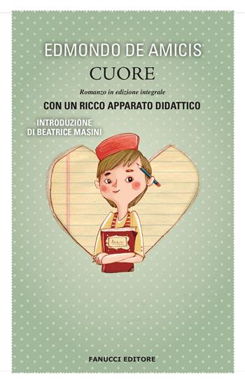 Cuore. Ediz. integrale - Edmondo De Amicis - Libro Fanucci 2018, Classici ragazzi scuola | Libraccio.it