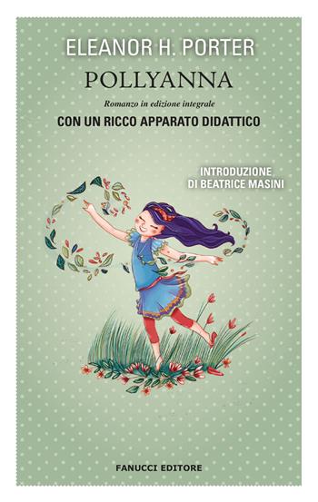 Pollyanna. Ediz. integrale - Eleanor Porter - Libro Fanucci 2018, Classici ragazzi scuola | Libraccio.it