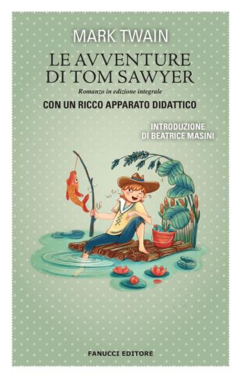 Le avventure di Tom Sawyer. Ediz. integrale - Mark Twain - Libro Fanucci 2018, Classici ragazzi scuola | Libraccio.it