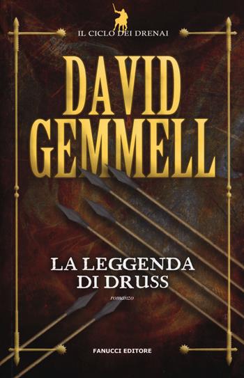 La leggenda di Druss. Il ciclo dei Drenai. Vol. 6 - David Gemmell - Libro Fanucci 2017, Tif extra | Libraccio.it