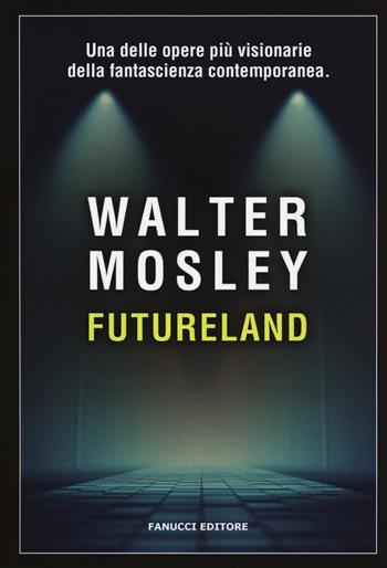 Futureland - Walter Mosley - Libro Fanucci 2017, Narrativa tascabile | Libraccio.it