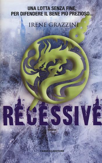 Recessive - Irene Grazzini - Libro Fanucci 2017 | Libraccio.it