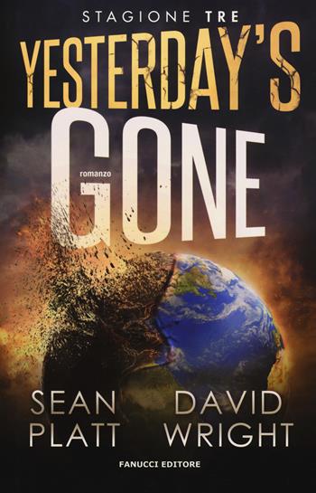 Yesterday's gone. Terza stagione - Sean Platt, David Wright - Libro Fanucci 2017 | Libraccio.it