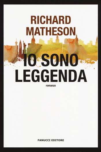Io sono leggenda - Richard Matheson - Libro Fanucci 2017, Narrativa tascabile | Libraccio.it