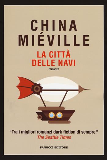 La città delle navi - China Miéville - Libro Fanucci 2017, Nuova tascabile | Libraccio.it