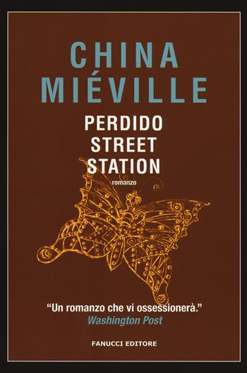 Perdido Street Station - China Miéville - Libro Fanucci 2017, Nuova tascabile | Libraccio.it