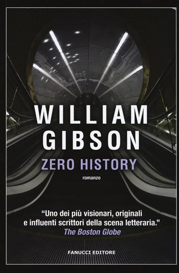 Zero history - William Gibson - Libro Fanucci 2017, Narrativa tascabile | Libraccio.it