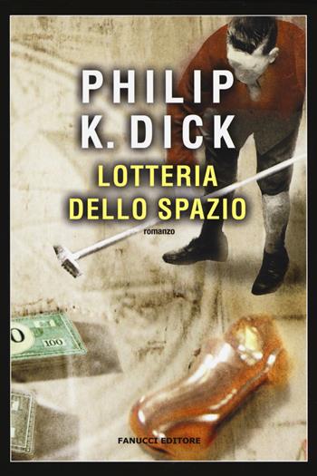 Lotteria dello spazio - Philip K. Dick - Libro Fanucci 2017, Narrativa tascabile | Libraccio.it