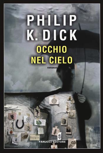 L'occhio nel cielo - Philip K. Dick - Libro Fanucci 2017, Narrativa tascabile | Libraccio.it
