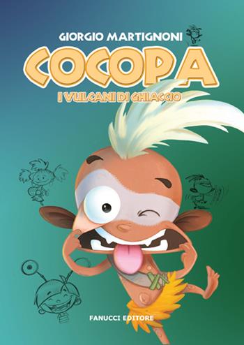 Cocopa. I vulcani di ghiaccio - Giorgio Martignoni - Libro Fanucci 2018, Tweens | Libraccio.it