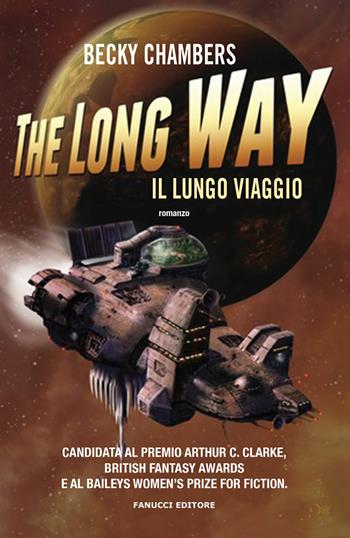 The long way. Il lungo viaggio - Becky Chambers - Libro Fanucci 2018, Narrativa | Libraccio.it
