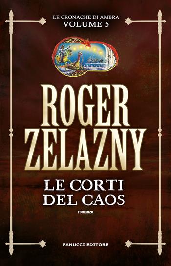 Le corti del caos. Le cronache di Ambra. Vol. 5 - Roger Zelazny - Libro Fanucci 2018, Tif extra | Libraccio.it