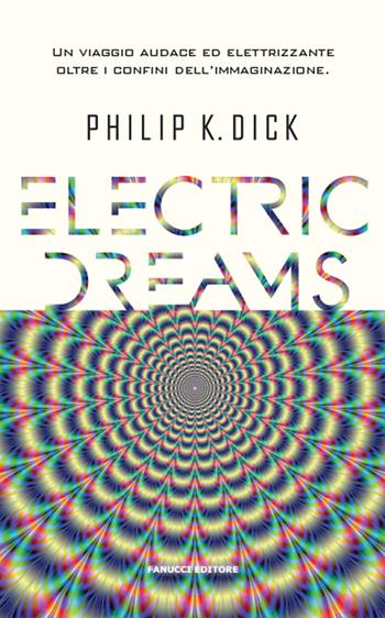 Electric dreams - Philip K. Dick - Libro Fanucci 2018 | Libraccio.it