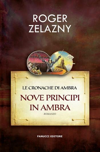 Nove principi in Ambra. Le cronache di Ambra. Vol. 1 - Roger Zelazny - Libro Fanucci 2018, Narrativa tascabile | Libraccio.it