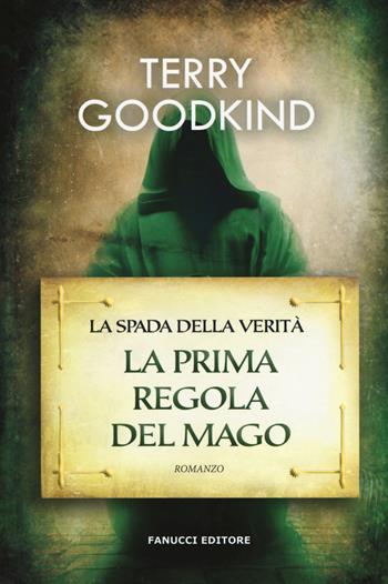 La prima regola del mago. La spada della verità. Vol. 1 - Terry Goodkind - Libro Fanucci 2018, Narrativa tascabile | Libraccio.it